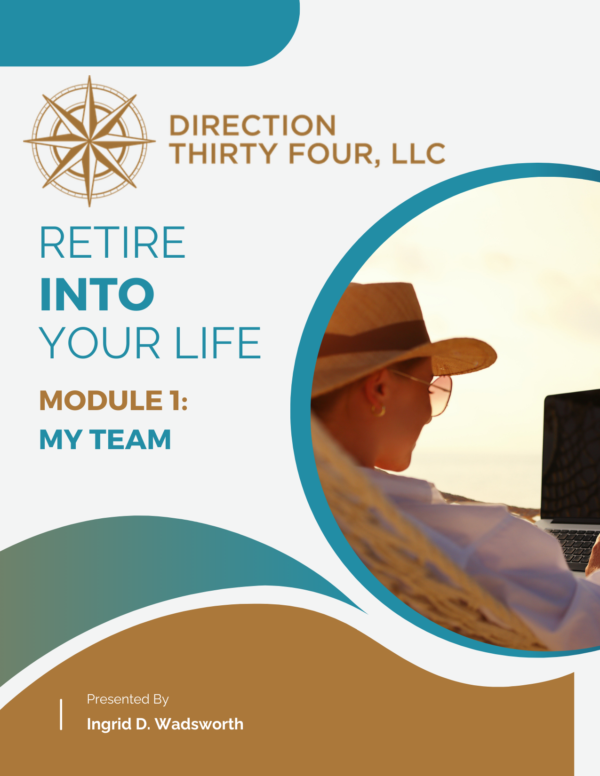 Retire Into Your Life — Module I: My Team