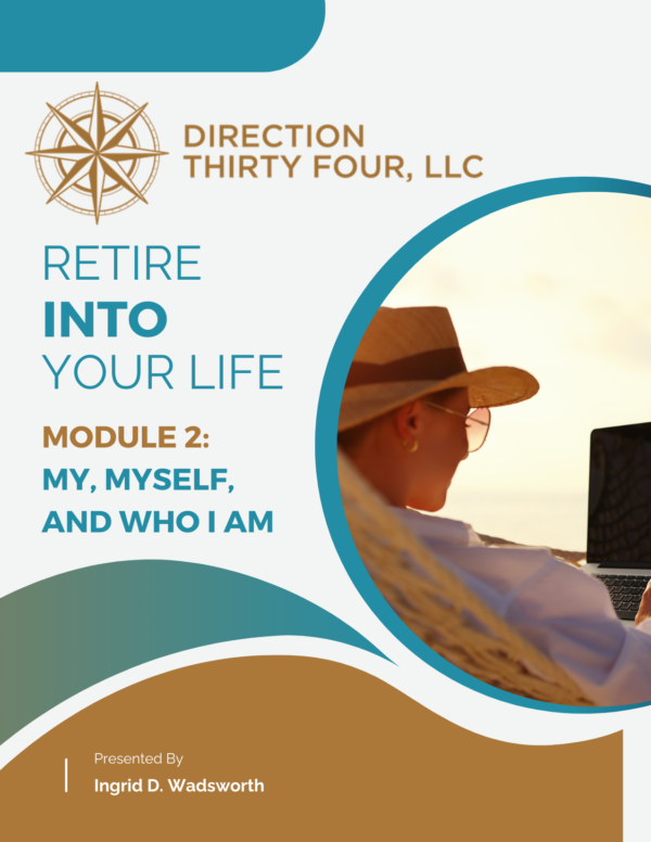 Retire Into Your Life — Module 2: My, Myself and Who I Am