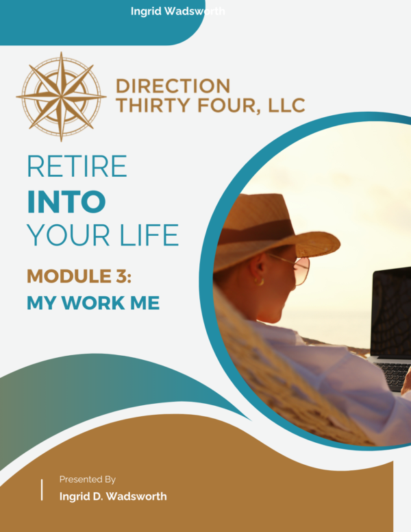 Retire Into Your Life — Module 3: My Work Me